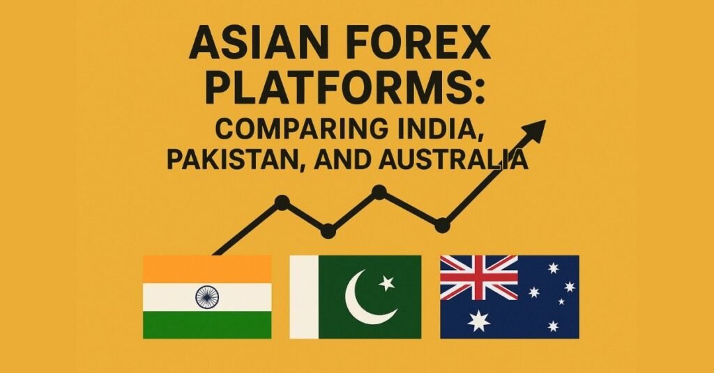 Asian Forex Platforms: Comparing India, Pakistan, and Australia