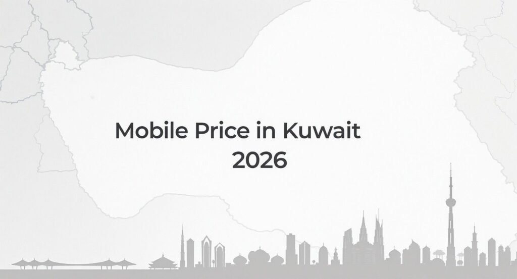 Mobile Price in Kuwait 2026: Compare Best Smartphone Deals