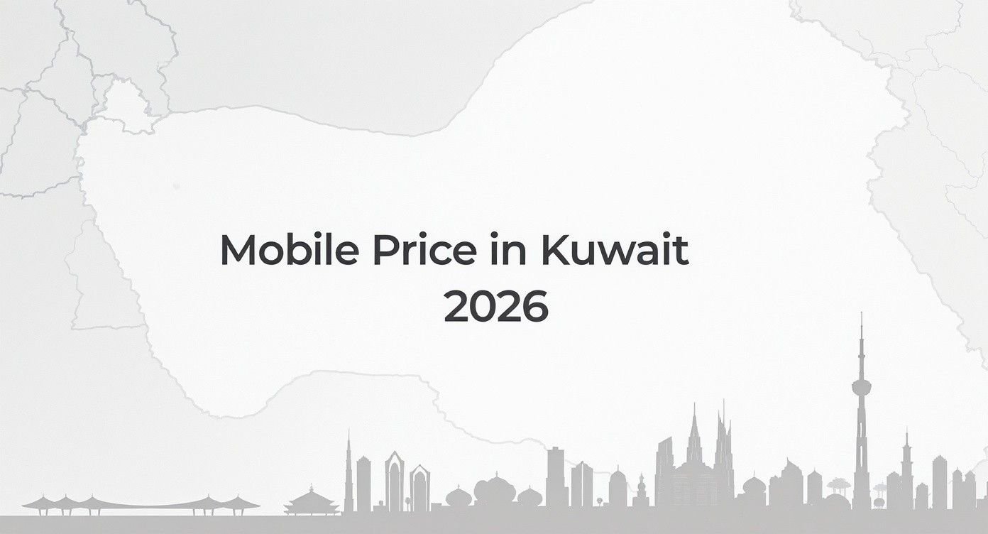 Mobile Price in Kuwait 2026: Compare Best Smartphone Deals