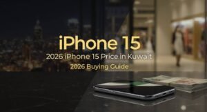 iPhone 15 Price in Kuwait: 2026 Buyer's Guide & Deals